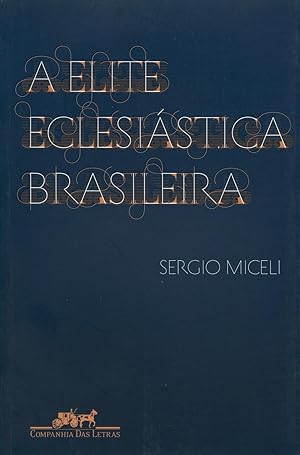 Immagine del venditore per A elite eclesistica brasileira : 1890 - 1930. venduto da Ventara SA