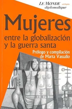 Seller image for Mujeres : entre la globalizacin y la guerra santa.-- ( Le Monde Diplomatique ) for sale by Ventara SA