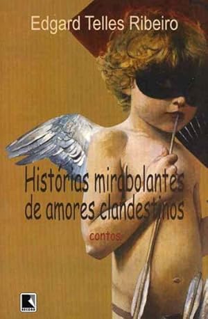Seller image for Histrias mirabolantes de amores clandestinos : contos. for sale by Ventara SA