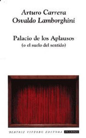 Palacio de los aplausos : o el suelo del sentido : drama púdico pero muy aclamado en un acto para...