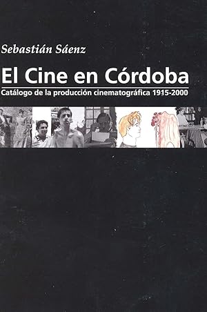 Image du vendeur pour El cine en Crdoba : catlogo de la produccin cinematogrfica 1915-2000. mis en vente par Ventara SA
