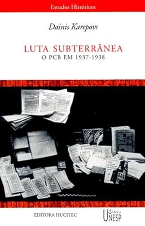 Seller image for Luta subterrnea : o PCB em 1937-1938. -- ( Estudos histricos ; 48 ) for sale by Ventara SA