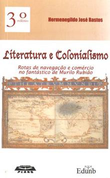 Seller image for Literatura e colonialismo : rotas de navegao e comrcio no fantstico de Murilo Rubio. for sale by Ventara SA