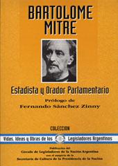 Imagen del vendedor de Bartolom Mitre : estadista y orador parlamentario.-- ( Vidas, ideas y obras de los legisladores argentinos ; 4 ) a la venta por Ventara SA