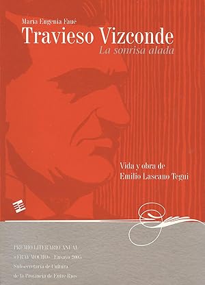 Imagen del vendedor de Travieso Vizconde : la sonrisa alada : vida y obra de Emilio Lascano Tegui. a la venta por Ventara SA