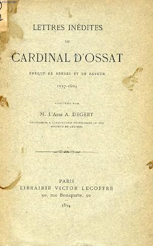 Image du vendeur pour LETTRES INEDITES DU CARDINAL D'OSSAT, EVEQUE DE RENNES ET DE BAYEUX, 1537-1604 mis en vente par Le-Livre