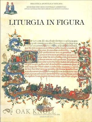 Immagine del venditore per LITURGIA IN FIGURA: CODICI LITURGICI RINASCIMENTALI DELLA BIBLIOTECA APOLTOLICA VATICANA venduto da Oak Knoll Books, ABAA, ILAB