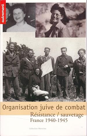 Organisation juive de combat. Résistance / Sauvetage. France 1940-1945.