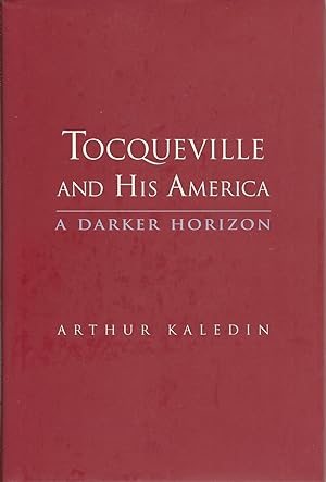 Tocqueville and His America: A Darker Horizon