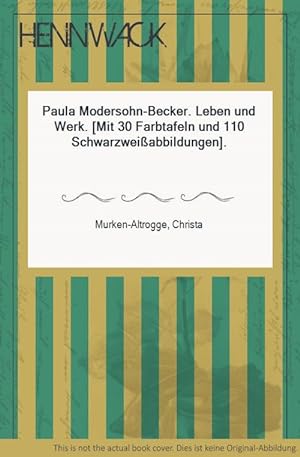 Seller image for Paula Modersohn-Becker. Leben und Werk. [Mit 30 Farbtafeln und 110 Schwarzweiabbildungen]. for sale by HENNWACK - Berlins grtes Antiquariat