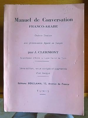 Manuel de Conversation Franco-Arabe Dialecte Tunisien avec prononciation figurée en francais