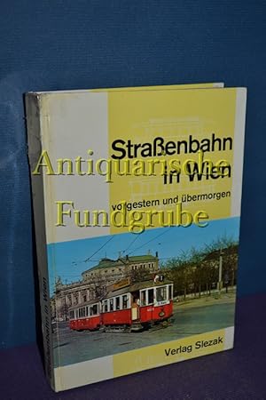 Bild des Verkufers fr Straenbahn in Wien , vorgestern und bermorgen zum Verkauf von Antiquarische Fundgrube e.U.