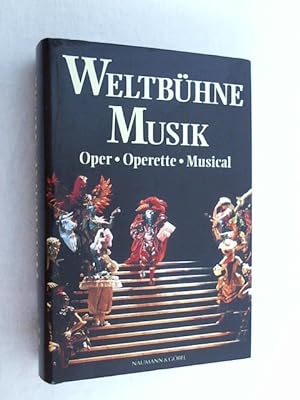 Seller image for Weltbhne Musik : Oper, Operette, Musical. for sale by Versandantiquariat Christian Back