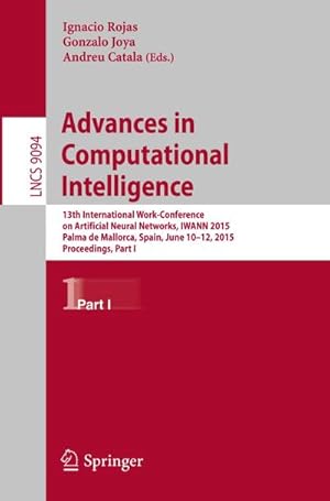 Bild des Verkufers fr Advances in Computational Intelligence : 13th International Work-Conference on Artificial Neural Networks, IWANN 2015, Palma de Mallorca, Spain, June 10-12, 2015. Proceedings, Part I zum Verkauf von AHA-BUCH GmbH
