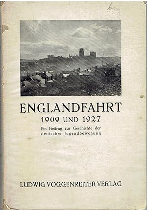 Englandfahrt 1909 und 1927. Ein Beitrag zur Geschichte der deutschen Jugendbewegung.