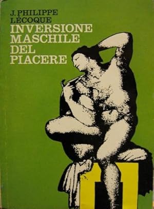 Imagen del vendedor de L inversione maschile del piacere. a la venta por Libreria La Fenice di Pietro Freggio