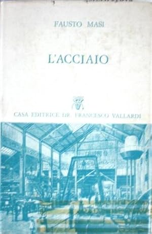 Image du vendeur pour L'acciaio. mis en vente par Libreria La Fenice di Pietro Freggio