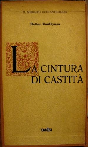 Bild des Verkufers fr La cintura di castit. zum Verkauf von Libreria La Fenice di Pietro Freggio