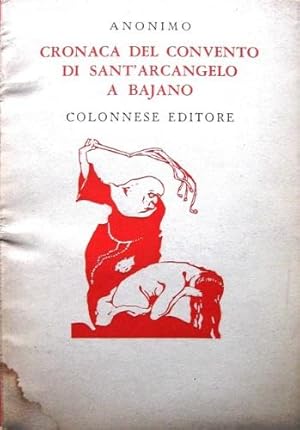 Imagen del vendedor de Cronaca del convento di Sant'Arcangelo a Bajano. a la venta por Libreria La Fenice di Pietro Freggio