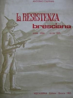 Seller image for Le Resistenza bresciana. Estate 1944- aprile 1945. for sale by Libreria La Fenice di Pietro Freggio