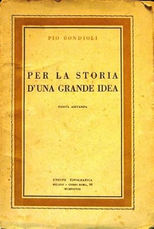 Seller image for Per la storia d'una grande idea. for sale by Libreria La Fenice di Pietro Freggio