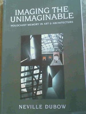 Imagining the Unimaginable - Holocaust Memory in Art and Architecture : Five Lectures