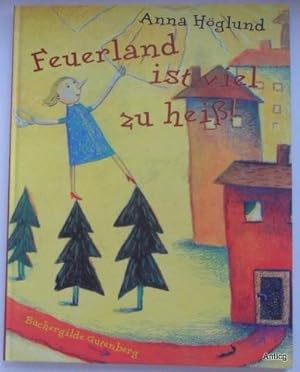 Bild des Verkufers fr Feuerland ist viel zu hei! [Bilderbuch]. Deutsch von Angelika Kutsch. zum Verkauf von Antiquariat Gntheroth