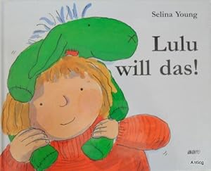 Image du vendeur pour Lulu will das! [Bilderbuch]. mis en vente par Antiquariat Gntheroth