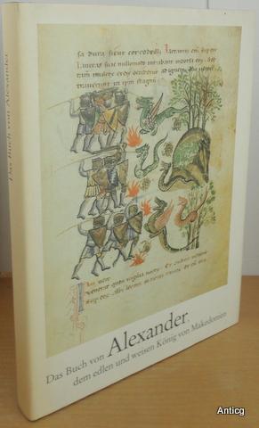 Das Buch von Alexander dem edlen und weisen König von Makedonien mit den Miniaturen der Leipziger...