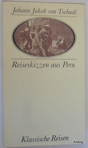 Imagen del vendedor de Reiseskizzen aus Peru. Herausgegeben und mit einem Nachwort versehen von Robert Graf. Mit zeitgenssischen Abbildungen. a la venta por Antiquariat Gntheroth