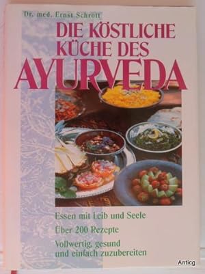 Bild des Verkufers fr Die kstliche Kche des Ayurveda. Essen mit Leib und Seele. ber 200 Rezepte. Vollwertig, gesund und einfach zuzubereiten. zum Verkauf von Antiquariat Gntheroth