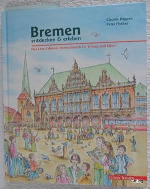 Bild des Verkufers fr Bremen entdecken & erleben. Das Lese-Erlebnis-Mitmachbuch fr Kinder und Eltern. zum Verkauf von Antiquariat Gntheroth