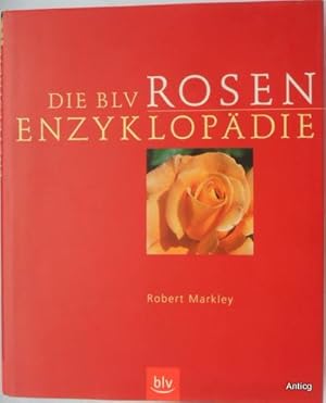 Image du vendeur pour Die BLV Rosen - Enzyklopdie. [Geschichte, Botanik, Eigenschaften, Verwendung, Gestaltungsbeispiele, Pflanzung und Pflege. Die besten Arten und Sorten]. mis en vente par Antiquariat Gntheroth