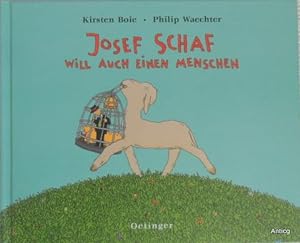 Seller image for Josef Schaf will auch einen Menschen. Mit Illustrationen von Philip Waechter. for sale by Antiquariat Gntheroth