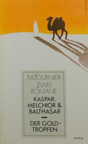 Kaspar, Melchior und Balthasar. Der Goldtropfen. Zwei Romane. Deutsch von Hellmut Waller. Mit ein...