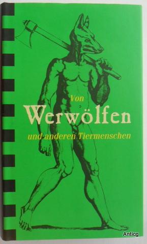 Seller image for Von Werwlfen und anderen Tiermenschen. Dichtungen und Dokumente. for sale by Antiquariat Gntheroth