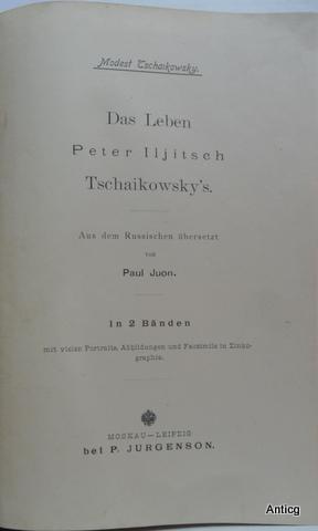 Immagine del venditore per Das Leben Peter Iljitsch Tschaikowsky`s. Aus dem Russischen bersetzt von Paul Juon. In 2 Bnden. [Band I: 1840 - 1877]. Band II: 1878 - 1893]. venduto da Antiquariat Gntheroth