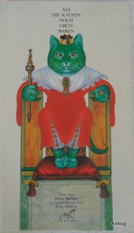 Imagen del vendedor de Als die Katzen noch grn waren. [Bilderbuch]. Aus dem Franzsischen von Rolf Inhauser. Mit farbigen Illustrationen von Tina Mercie. a la venta por Antiquariat Gntheroth