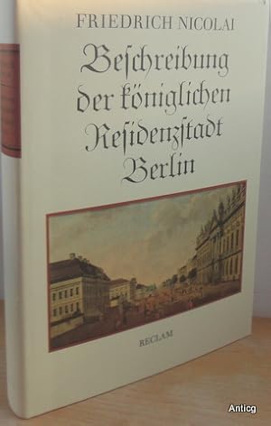 Beschreibung der königlichen Residenzstadt Berlin. Eine Auswahl. Mit 229 zeitgenössischen Abbildu...