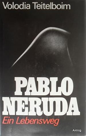 Bild des Verkufers fr Pablo Neruda. Ein Lebensweg. Deutsch von Wilhelm Plackmeyer. zum Verkauf von Antiquariat Gntheroth