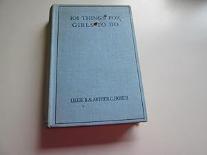 Imagen del vendedor de 101 THINGS FOR GIRLS TO DO Being a Review of Simple Crafts and Household Subjects a la venta por Goldstone Rare Books