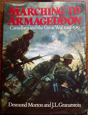 Marching to Armageddon: Canadians and the Great War 1914-1919 (Inscribed copy with letter from De...