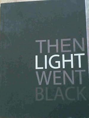 Image du vendeur pour Then Light Went Black mis en vente par Chapter 1