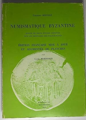 Numismatique byzantine suivie de deux etudes inedites sur les monnaies des paleologues (edition f...