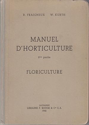 Manuel d'horticulture 2ème partie. Floriculture.
