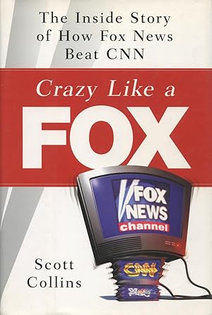 Imagen del vendedor de Crazy Like a Fox: The Inside Story of How Fox News Beat CNN a la venta por Kenneth A. Himber