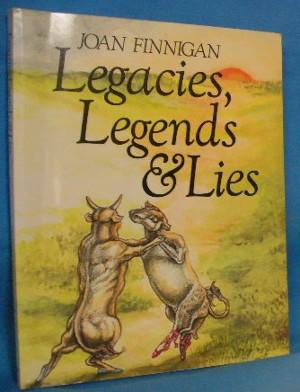 Seller image for Legacies, Legends & Lies for sale by Alhambra Books