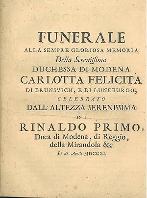 Funerale alla sempre gloriosa memoria della serenissima duchessa di Modena Carlotta Felicita di B...