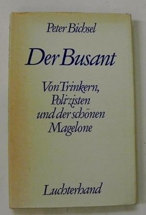 Imagen del vendedor de Der Busant. Von Trinkern, Polizisten und der schnen Magelone. a la venta por Antiquariat Im Seefeld / Ernst Jetzer