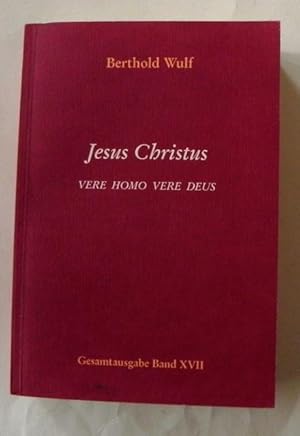 Jesus Christus. Vere Homo Vere Deus. Die menschlichen und göttlichen Mysterien des Christentums. ...